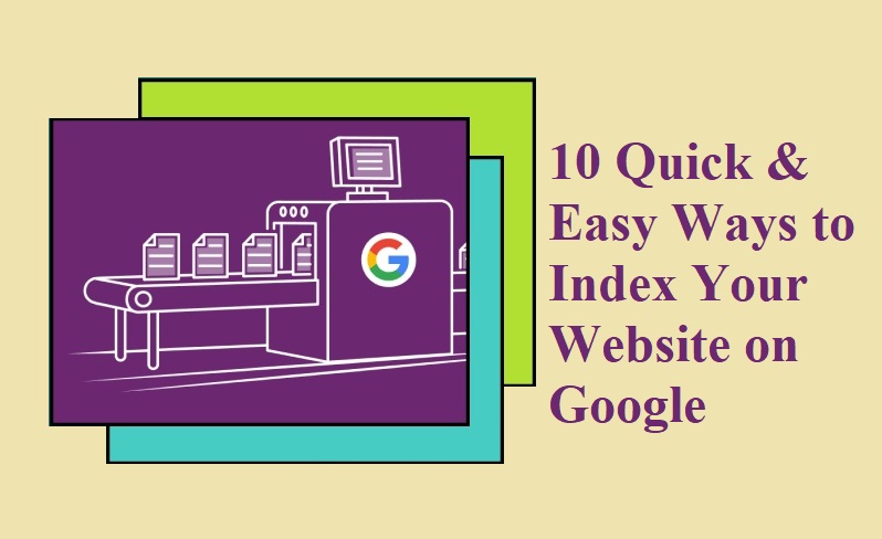 10 Quick & Easy Ways to Index Your Website on Google