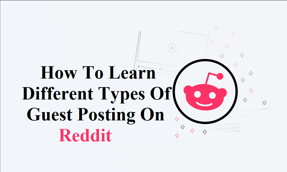 How To Learn Different Types Of Guest Posting On Reddit