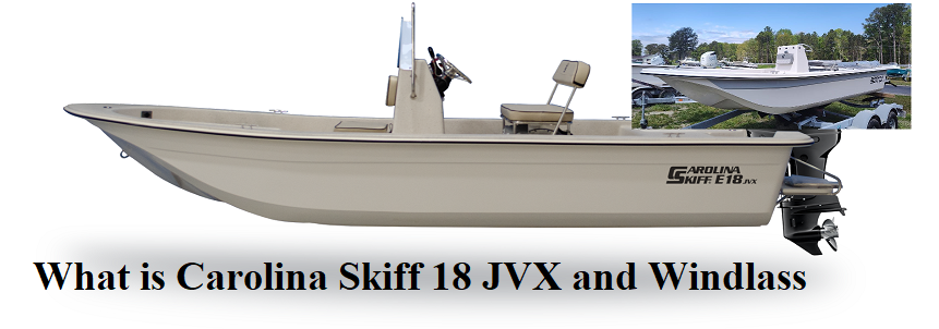 What is Carolina Skiff 18 JVX and Windlass