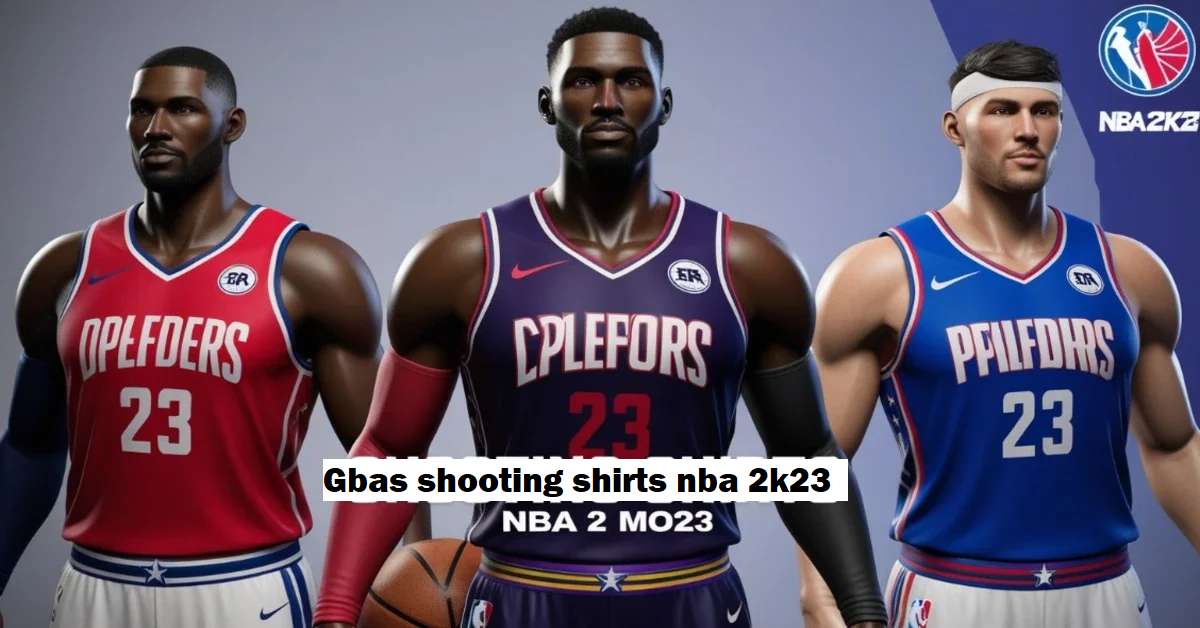 gbas shooting shirts nba 2k23